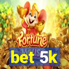 bet 5k